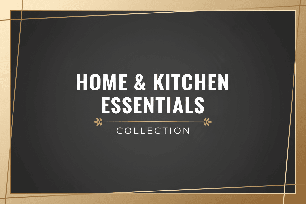 Home and Kitchen Essentials for Every Household - SMARTONLINEMART